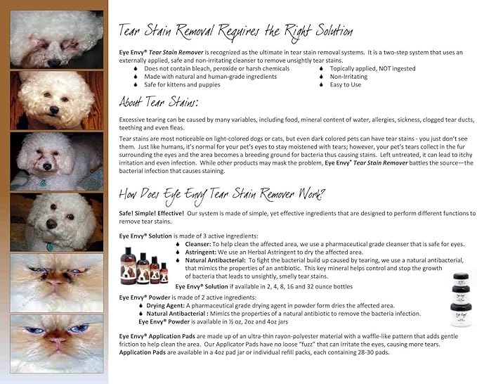 Eye Envy Tear Stain Remover Solution for Dogs. 100% Natural, Safe. Treats The Cause of Stains. Recommended by AKC Breeders, Vets, Handlers, Groomers. Contains Colloidal Silver. 2 oz. Made in USA